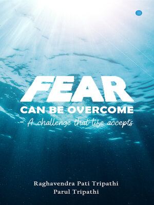 cover image of Fear Can Be Overcome - a Challenge That Life Accepts